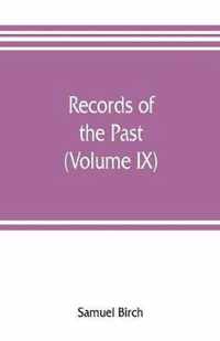 Records of the past; being English translations of the Assyrian and Egyptian monuments (Volume IX)