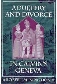 Adultery and Divorce in Calvin's Geneva