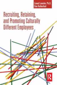 Recruiting, Retaining and Promoting Culturally Different Employees