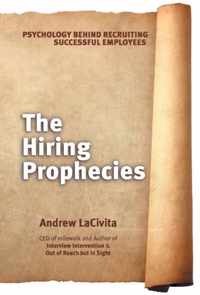 The Hiring Prophecies: Psychology behind Recruiting Successful Employees