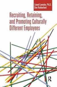 Recruiting, Retaining and Promoting Culturally Different Employees