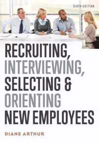 Recruiting, Interviewing, Selecting, and Orienting New Employees