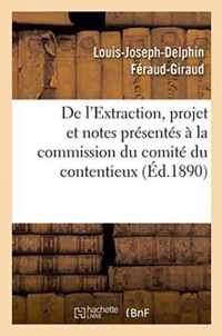 de l'Extraction, Projet Et Notes Presentes A La Commission Du Comite Du Contentieux