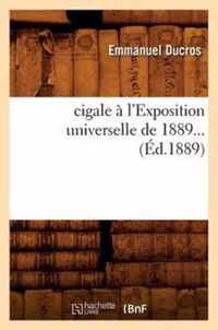 Une Cigale A l'Exposition Universelle de 1889 (Ed.1889)