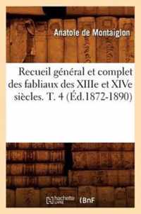 Recueil General Et Complet Des Fabliaux Des Xiiie Et Xive Siecles. T. 4 (Ed.1872-1890)