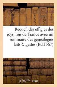 Recueil Des Effigies Des Roys Rois de France Avec Un Sommaire Des Genealogies Faits & Gestes d'Iceux