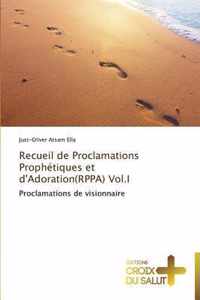 Recueil de proclamations prophetiques et d'adoration(rppa) vol.i