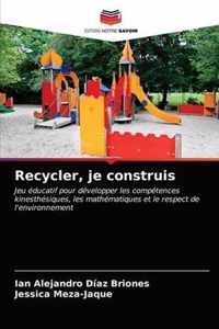 Recycler, je construis