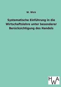 Systematische Einfuhrung in die Wirtschaftslehre unter besonderer Berucksichtigung des Handels