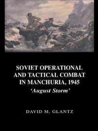 Soviet Operational and Tactical Combat in Manchuria, 1945