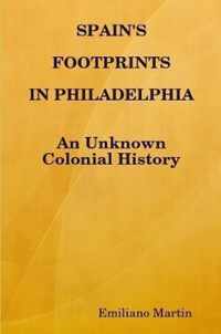 SPAIN'S FOOTPRINTS IN PHILADELPHIA