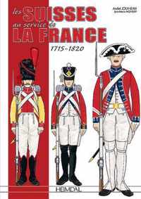 Les Suisses Au Service De La France 1715-1820