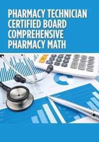 Pharmacy Technician Certified Board Comprehensive Pharmacy Math