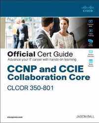 CCNP and CCIE Collaboration Core Clcor 350-801 Official Cert Guide