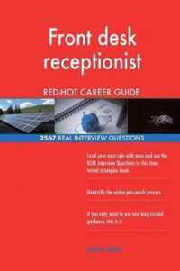 Front Desk Receptionist Red-Hot Career Guide; 2567 Real Interview Questions