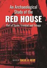 An Archaeological Study of the Red House, Port of Spain, Trinidad and Tobago