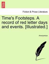 Time's Footsteps. a Record of Red Letter Days and Events. [illustrated.]