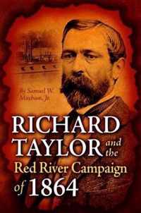 Richard Taylor and the Red River Campaign of 1864