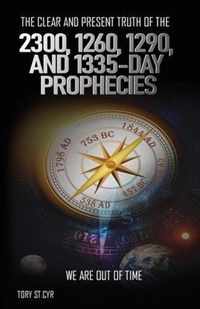 The Clear and Present Truth of the 2300, 1260, 1290, and 1335-Day Prophecies