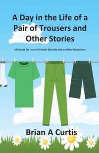 A Day in the Life of a Pair of Trousers and Other Stories