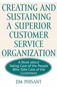 Creating and Sustaining a Superior Customer Service Organization