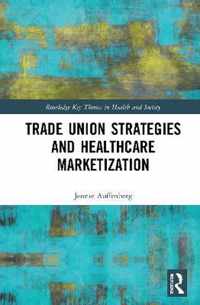 Trade Union Strategies against Healthcare Marketization