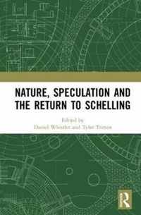 Nature, Speculation and the Return to Schelling