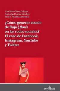 ¿Cómo generar estado de flujo (flow) en las redes sociales? El caso de Facebook, Instagram, YouTube y Twitter