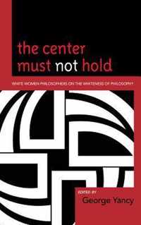 The Center Must Not Hold