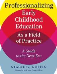 Professionalizing Early Childhood Education as a Field of Practice