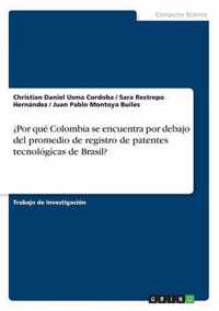 ?Por que Colombia se encuentra por debajo del promedio de registro de patentes tecnologicas de Brasil?