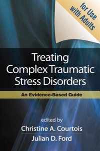 Treating Complex Traumatic Stress Disorders in Adults, First Edition