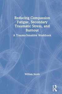 Reducing Compassion Fatigue, Secondary Traumatic Stress, and Burnout