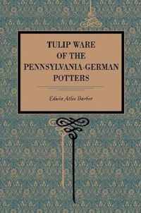 Tulip Ware of the Pennsylvania-German Potters