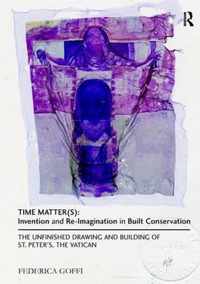 Time Matter(s): Invention and Re-Imagination in Built Conservation