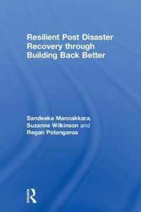 Resilient Post Disaster Recovery through Building Back Better