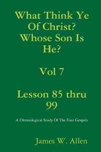 What Think Ye Of Christ? Whose Son Is He?  Vol 7