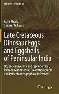 Late Cretaceous Dinosaur Eggs and Eggshells of Peninsular India