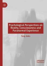 Psychological Perspectives on Reality, Consciousness and Paranormal Experience