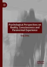 Psychological Perspectives on Reality, Consciousness and Paranormal Experience