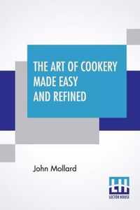 The Art Of Cookery Made Easy And Refined