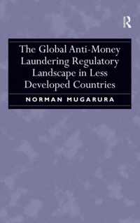 The Global Anti-Money Laundering Regulatory Landscape in Less Developed Countries