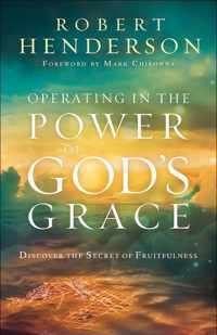 Operating in the Power of God&apos;s Grace