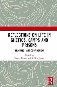 Reflections on Life in Ghettos, Camps and Prisons: Stuckness and Confinement