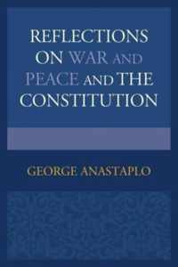 Reflections on War and Peace and the Constitution