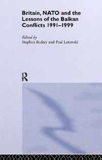 Britain, NATO and the Lessons of the Balkan Conflicts, 1991 -1999