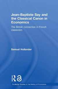 Jean-Baptiste Say and the Classical Canon in Economics