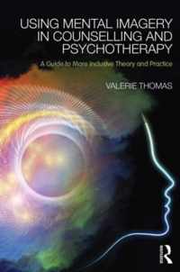 Using Mental Imagery in Counselling and Psychotherapy