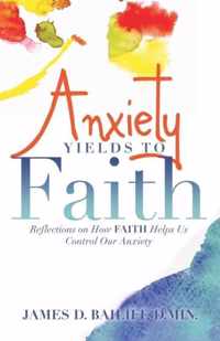 Anxiety Yields to Faith