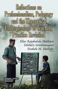 Reflections on Professionalism, Pedagogy & the Theoretical Underpinnings of Teaching Practice Revisited